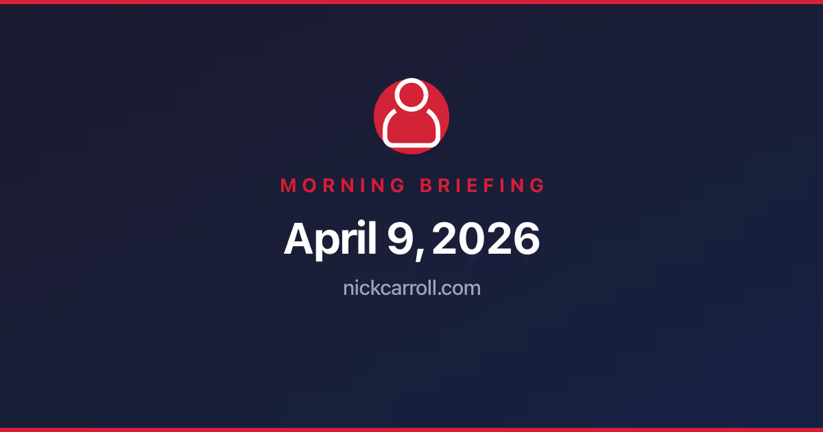 Morning Briefing — April 9, 2026 Feature Image