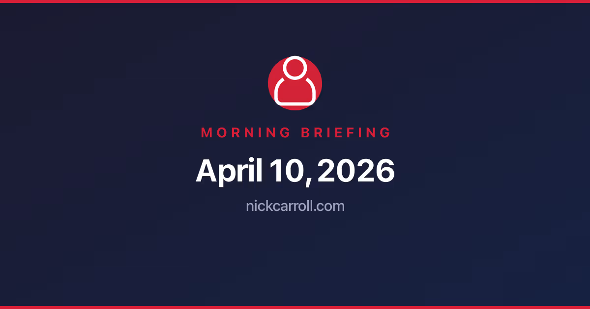 Morning Briefing — April 10, 2026 Feature Image