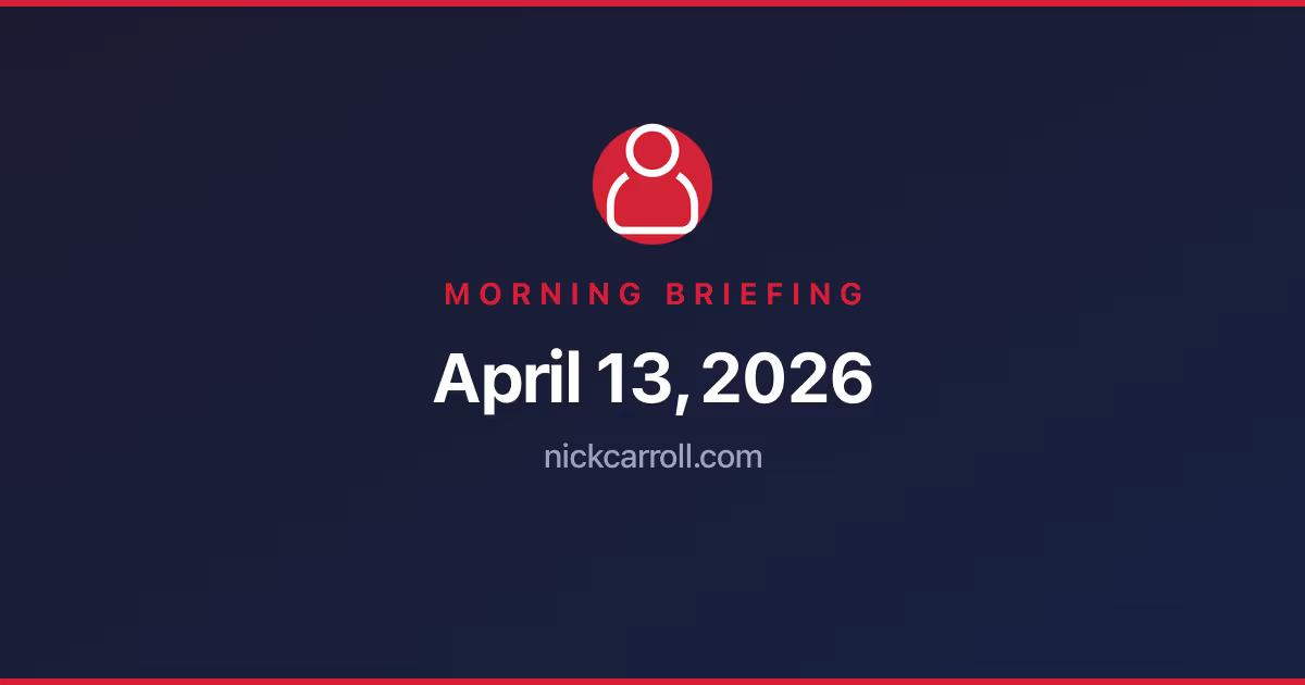 Morning Briefing — April 13, 2026 Feature Image