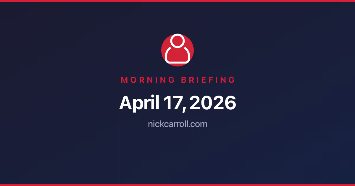 Morning Briefing — April 17, 2026 Feature Image