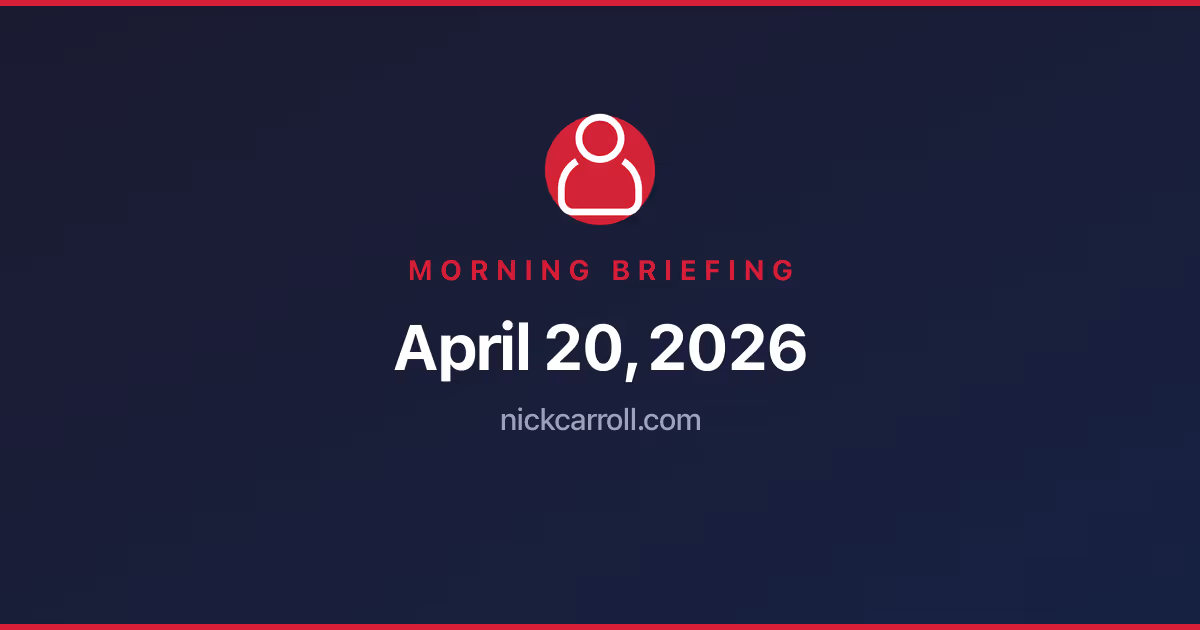 Morning Briefing — April 20, 2026 Feature Image