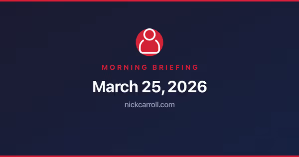 Morning Briefing — March 25, 2026 Feature Image