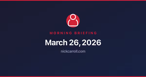 Morning Briefing — March 26, 2026 Feature Image