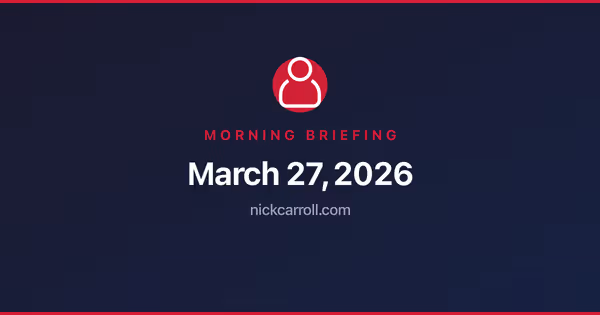 Morning Briefing — March 27, 2026 Feature Image