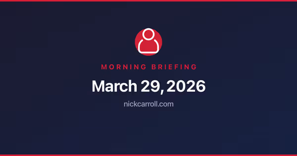 Morning Briefing — March 29, 2026 Feature Image