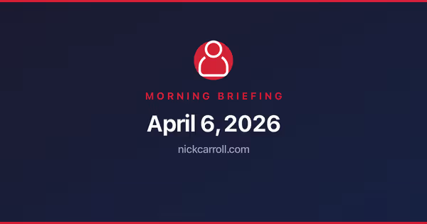 Morning Briefing — April 6, 2026 Feature Image