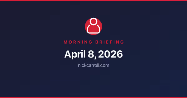 Morning Briefing — April 8, 2026 Feature Image