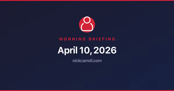 Morning Briefing — April 10, 2026 Feature Image