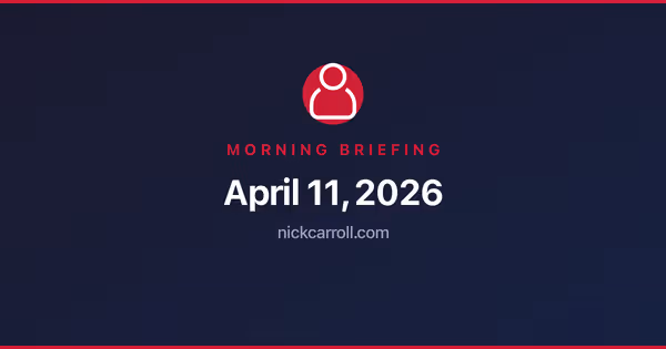 Morning Briefing — April 11, 2026 Feature Image