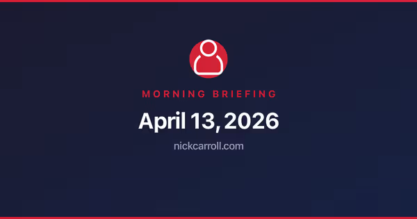 Morning Briefing — April 13, 2026 Feature Image