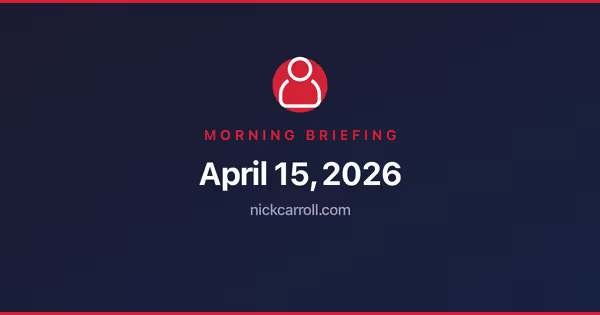 Morning Briefing — April 15, 2026 Feature Image