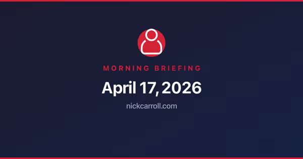 Morning Briefing — April 17, 2026 Feature Image