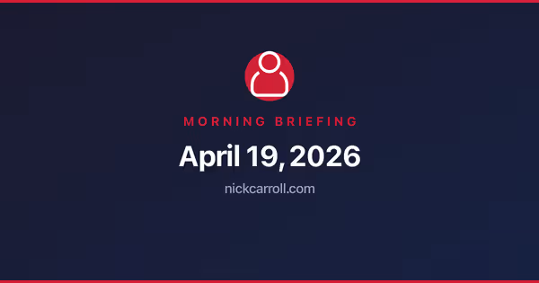 Morning Briefing — April 19, 2026 Feature Image