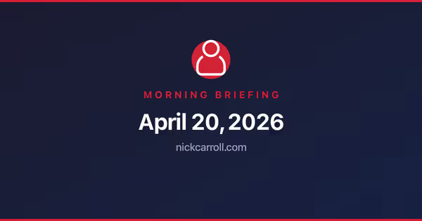 Morning Briefing — April 20, 2026 Feature Image